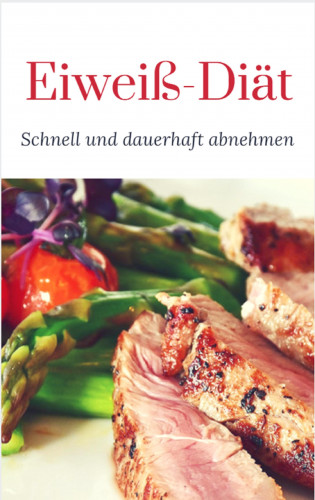 Ruediger Kuettner-Kuehn: Eiweiß Diät – Schnell und dauerhaft abnehmen