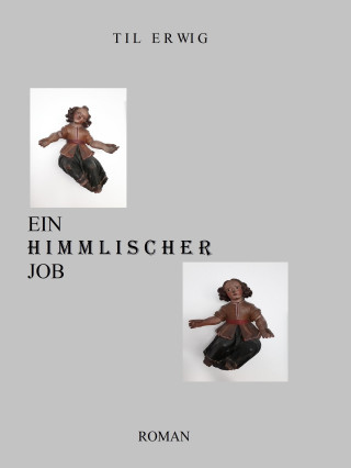 Til Erwig: EIN HIMMLISCHER JOB