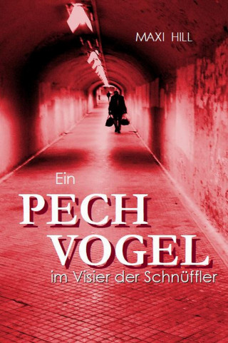 Maxi Hill: Ein Pechvogel im Visier der Schnüffler