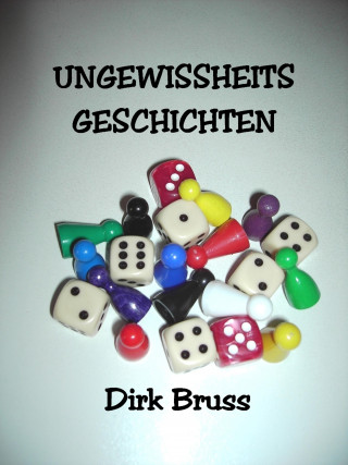 Dirk Bruss: UNGEWISSHEITS- GESCHICHTEN