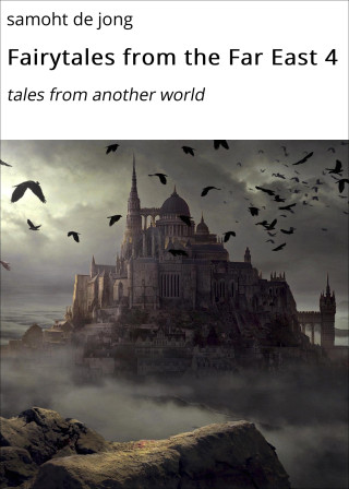 samoht de jong: Fairytales from the Far East 4