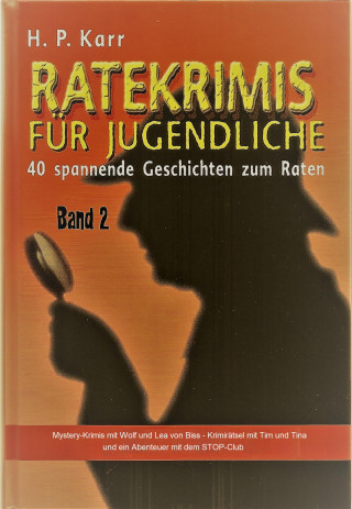H.P. Karr: Ratekrimis für Jugendliche – Band 2 : 40 neue Geschichten zum Raten