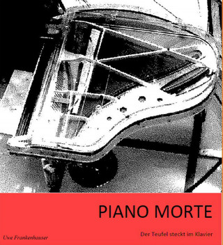 Uwe Frankenhauser: Piano Morte