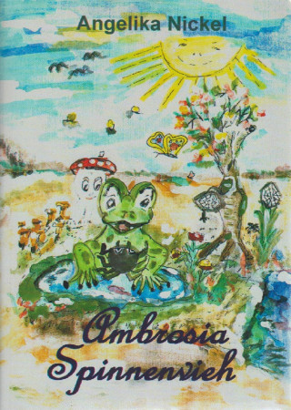 Angelika Nickel: Ambrosia Spinnenvieh