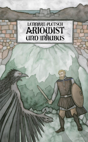 Lennart Bartenstein (geb. Pletsch): Ariowist und Inkubus
