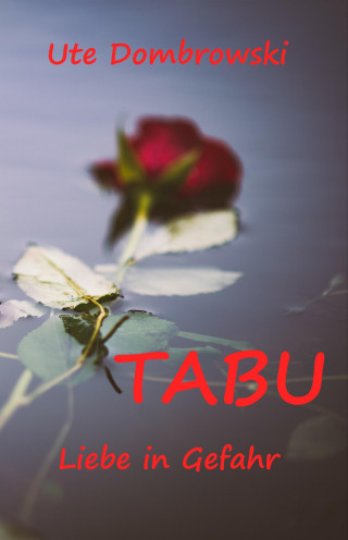 Ute Dombrowski: Tabu Liebe in Gefahr