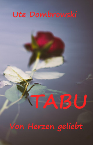 Ute Dombrowski: Tabu Von Herzen geliebt