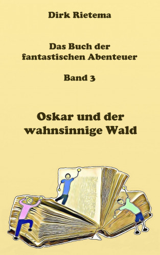 Dirk Rietema: Oskar und der wahnsinnige Wald