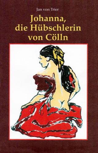 Ludger Trier: Johanna, die Hübschlerin von Cölln