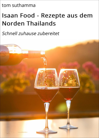 tom suthamma: Isaan Food - Rezepte aus dem Norden Thailands