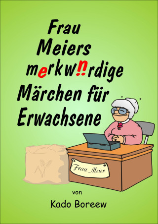 Kado Boreew: Frau Meiers merkwürdige Märchen für Erwachsene