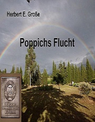 Herbert E. Große: Poppichs Flucht
