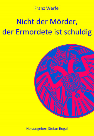 Franz Werfel: Nicht der Mörder, der Ermordete ist schuldig