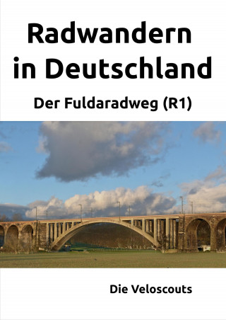 Die Veloscouts: Radwandern in Deutschland – Teil 3 – Der Fuldaradweg (R1)