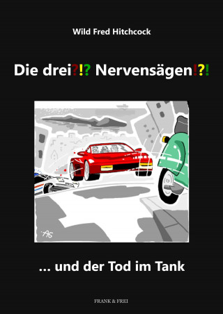 Wild Fred Hitchcock: Die drei ?!? Nervensägen!?!