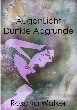 Roxana Walker: AugenLicht Dunkle Abgründe