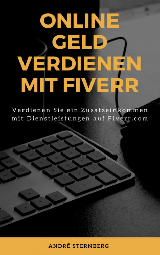 Andre Sternberg: Online Geld verdienen mit Fiverr