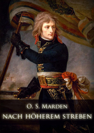 Orison Swett Marden: Nach Höherem streben