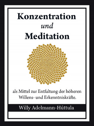 Willy Adelmann-Húttula: Konzentration und Meditation