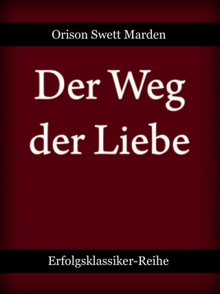Orison Swett Marden: Der Weg der Liebe