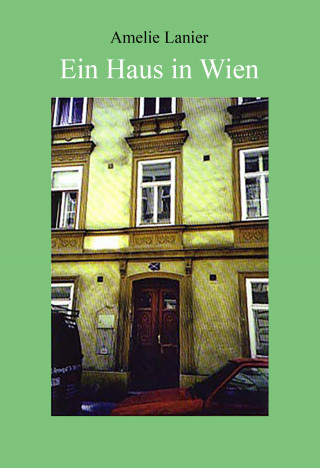 Amelie Lanier: Ein Haus in Wien