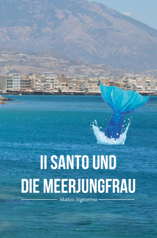 Matteo Signorino: Il Santo und die Meerjungfrau