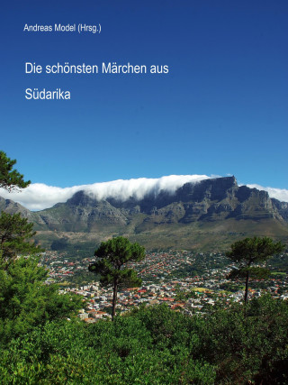 Andreas Model: Die schönsten Märchen aus Südafrika