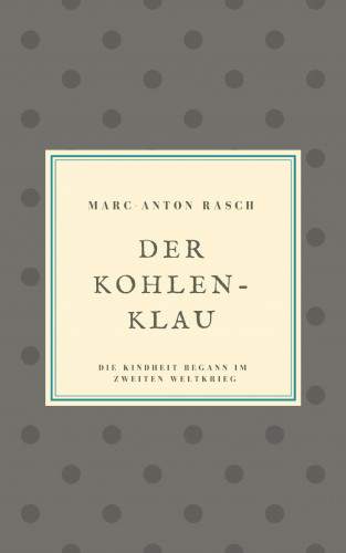 Marc-Anton Rasch: Der Kohlenklau
