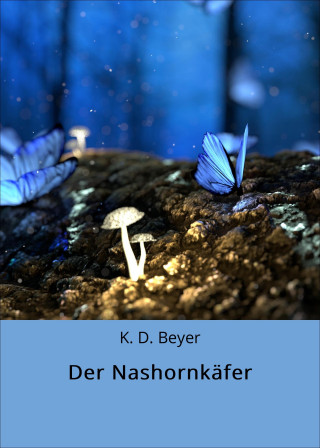 K. D. Beyer: Der Nashornkäfer