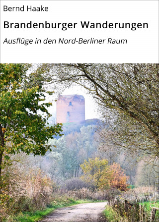 Bernd Haake: Brandenburger Wanderungen