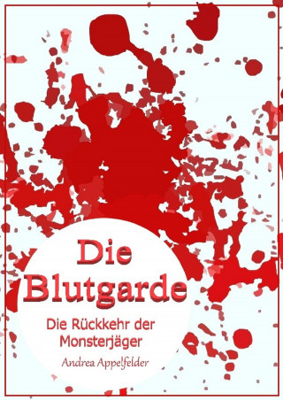 Andrea Appelfelder: Die Blutgarde