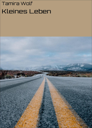 Tamira Wolf: Kleines Leben