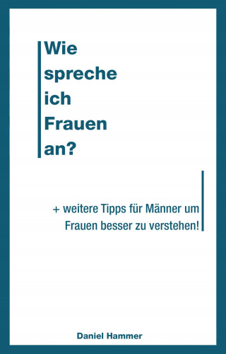 Daniel Hammer: Wie spreche ich Frauen an