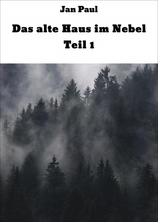 Jan Paul: Das alte Haus im Nebel Teil 1