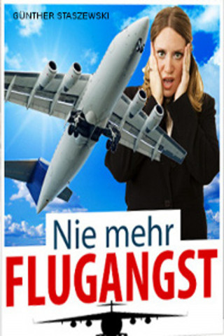 Günther Staszewski: Nie mehr Flugangst