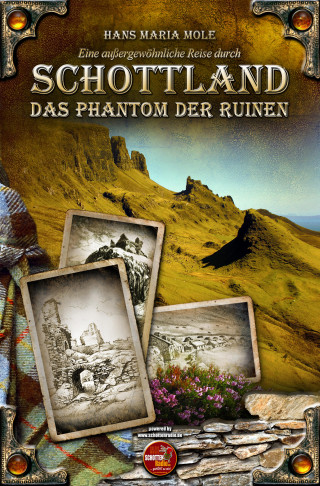 Hans Maria Mole: Eine außergewöhnliche Reise durch Schottland - Das Phantom der Ruinen