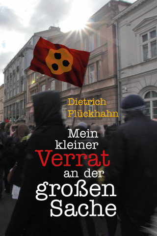 Dietrich Plückhahn: Mein kleiner Verrat an der großen Sache