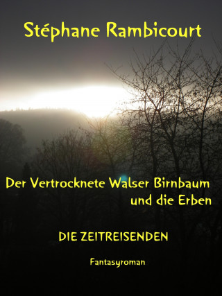 Stephane Rambicourt: Der vertrocknete Walser Birnbaum und die Erben