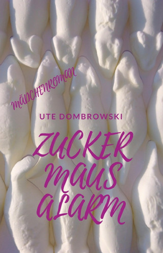 Ute Dombrowski: Zuckermausalarm