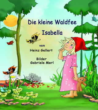 Heinz Gellert: Die kleine Waldfee Isabella