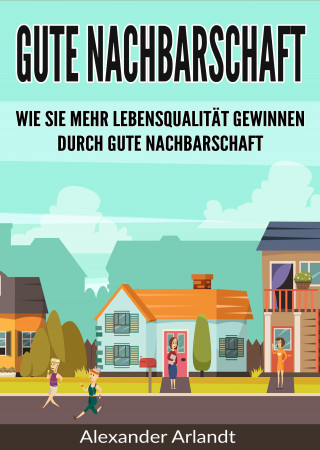 Alexander Arlandt: Gute Nachbarschaft