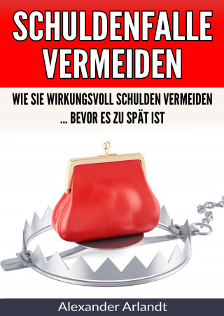 Alexander Arlandt: Schuldenfalle vermeiden
