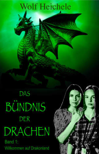 Wolf Heichele: Das Bündnis der Drachen