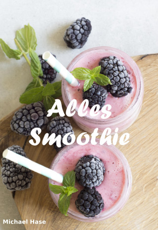 Michael Hase: Alles Smoothie