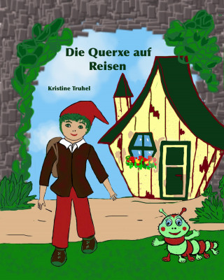 Kristine Truhel: Die Querxe auf Reisen