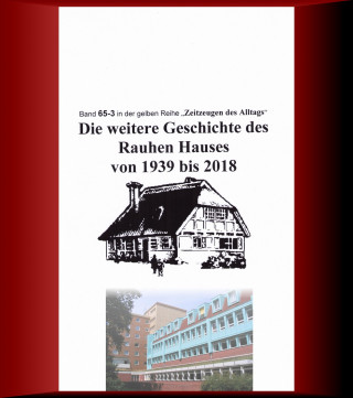 Jürgen Ruszkowski: Die weitere Geschichte des Rauhen Hauses von 1939 bis 2018