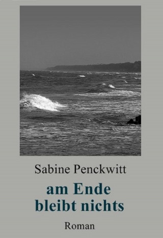 Sabine Penckwitt: am Ende bleibt nichts