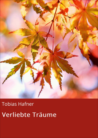 Tobias Hafner: Verliebte Träume