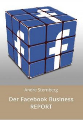 Andre Sternberg: Der Facebook Business REPORT
