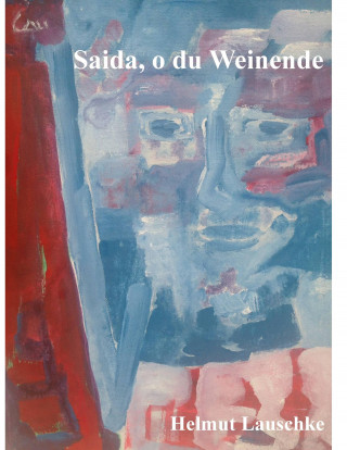 Helmut Lauschke: Saida, o du Weinende